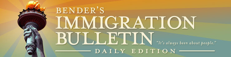 Bender's Immigration Bulletin - Daily Edition